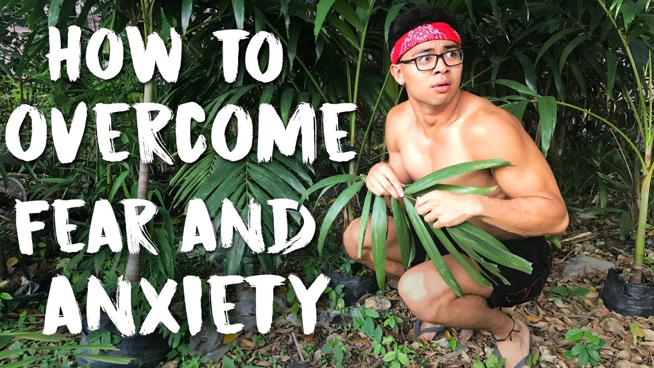 How To Overcome Fear And Anxiety