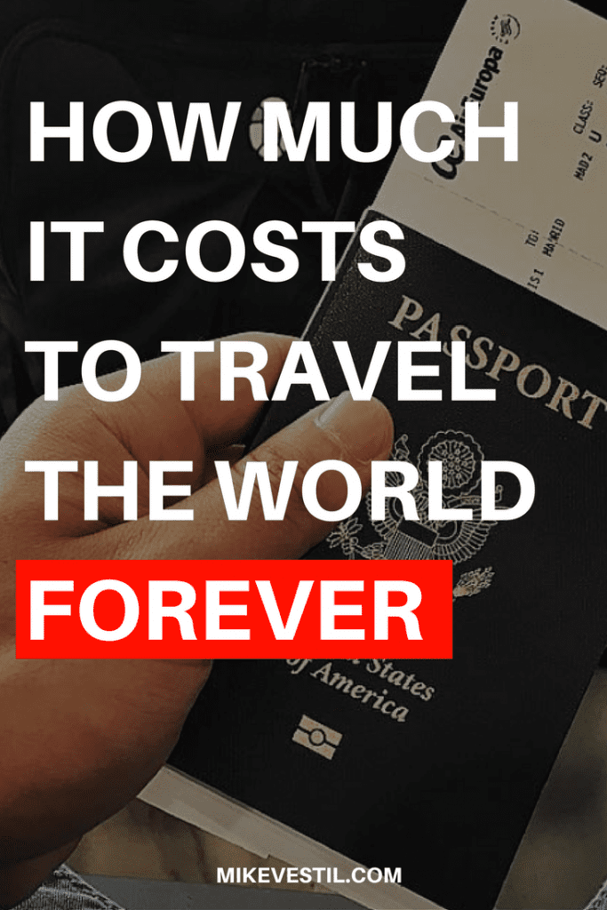 Find out exactly how much it costs to travel the world forever.