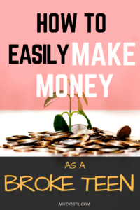 Find out how to easily make money as a broke teen.