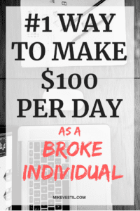 Find out how to make $100 per day as a broke individual.