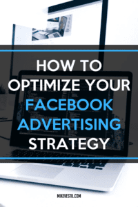 Find out how to optimize your Facebook advertising strategy.