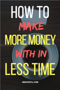 Find out how Mike Vestil makes more money within less time.