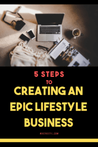 Find out how to create an epic lifestyle business using these 5 steps