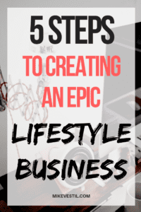 Find out the 5 steps on how to create an epic lifestyle business.
