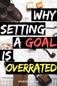 Find out from Mike Vestil why setting a goal is overrated and how you can reverse it.