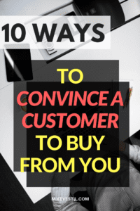 Find Out The 10 Ways To Convince A Customer To Buy From You