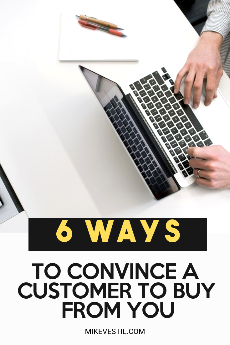 6 Ways To Convince A Customer To Buy From You