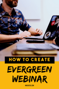 Find out how to create an evergreen webinar.
