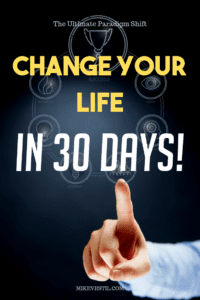 Find out how you can shift your mindset and change your life in 30 days!