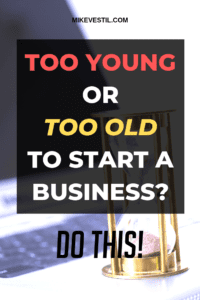 Find out how Mike Vestil unveils the exact things that you need to do when you feel too young, or too old to start you own business!