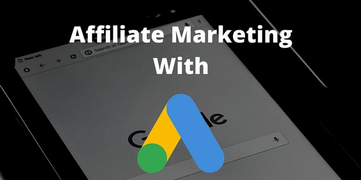Affiliate Marketing with Google Ads