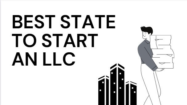 Find the Best State to Start An LLC: A Comprehensive Guide