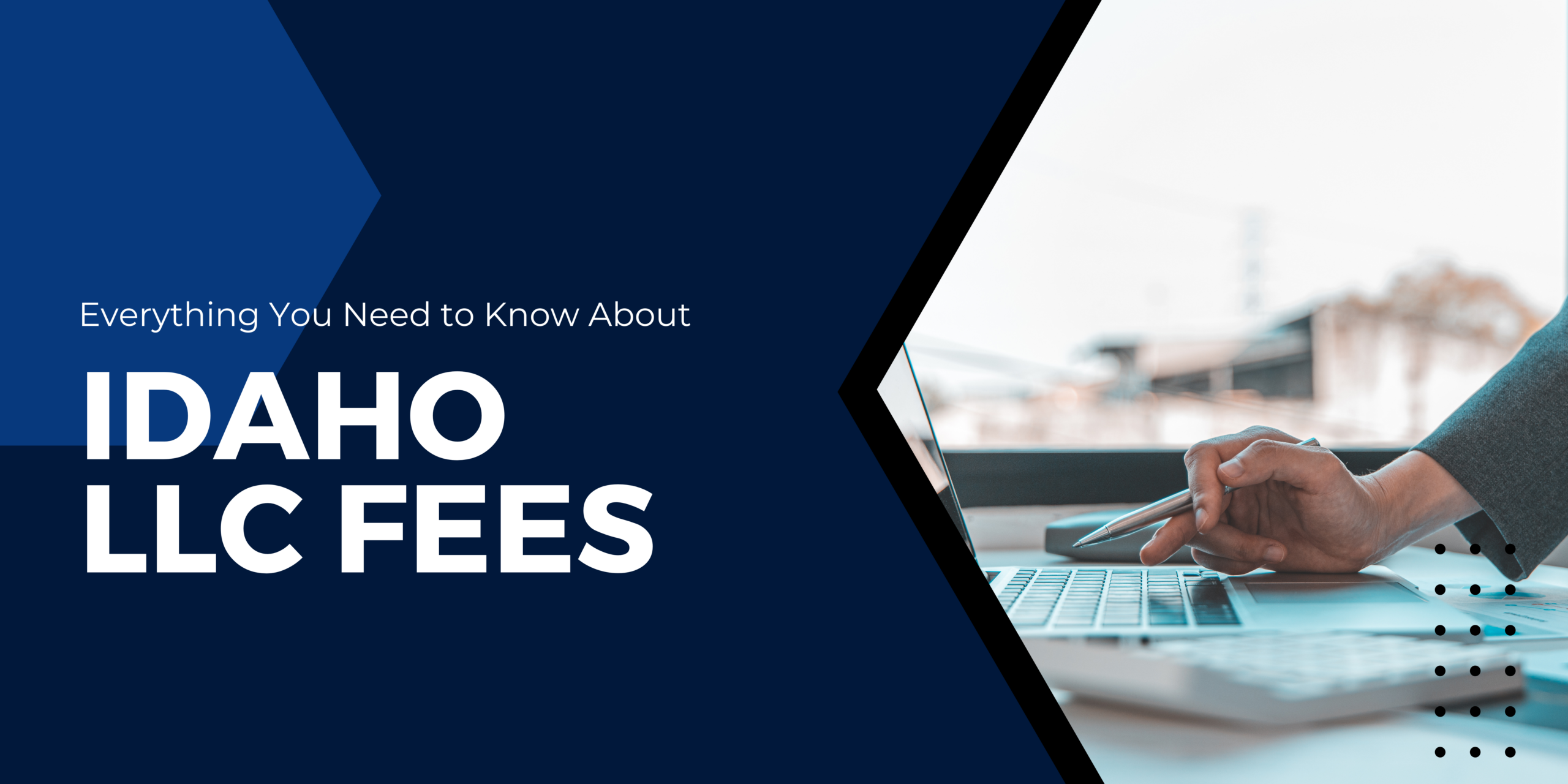 Everything You Need to Know About Idaho LLC Fees