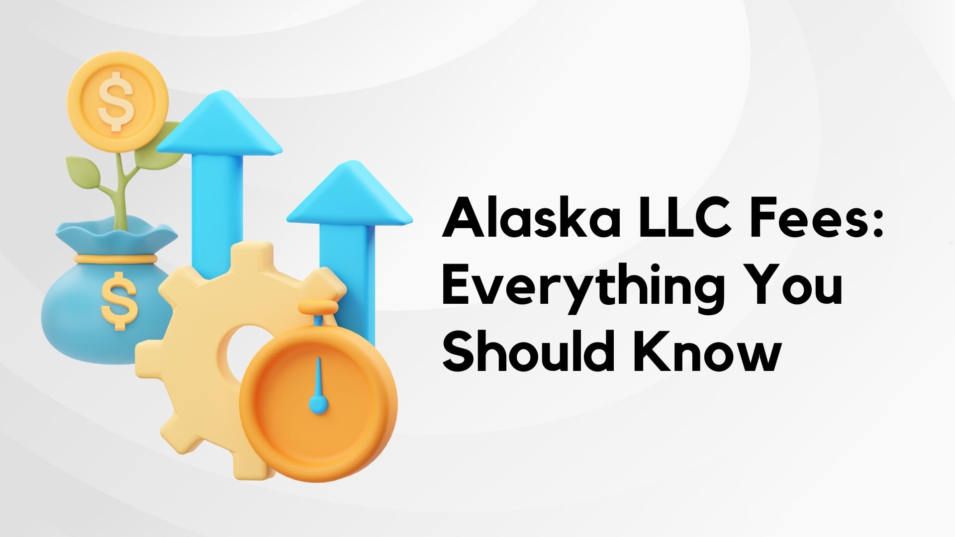 Alaska LLC Fees: Everything You Should Know