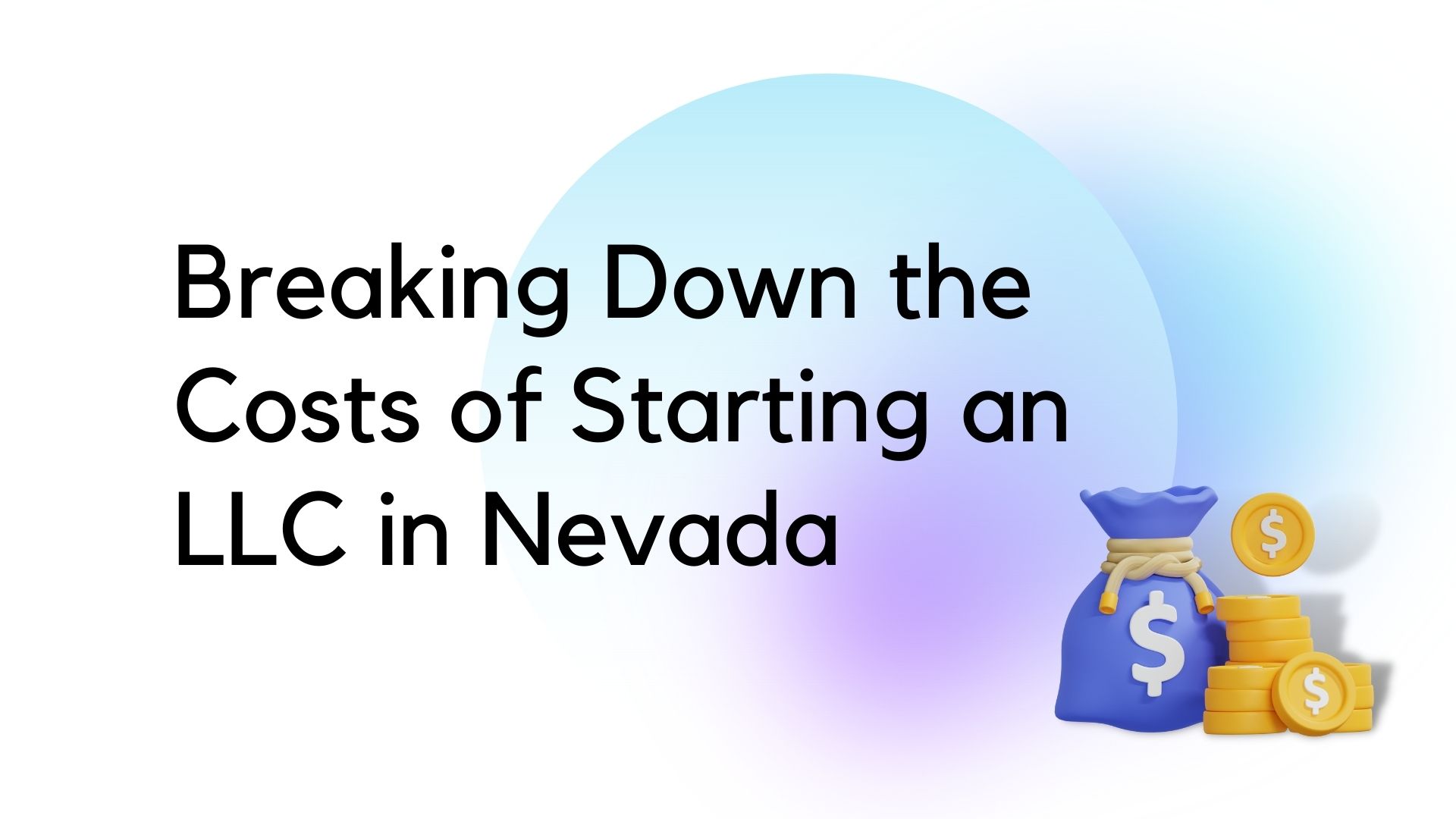 Breaking Down the Costs of Starting an LLC in Nevada