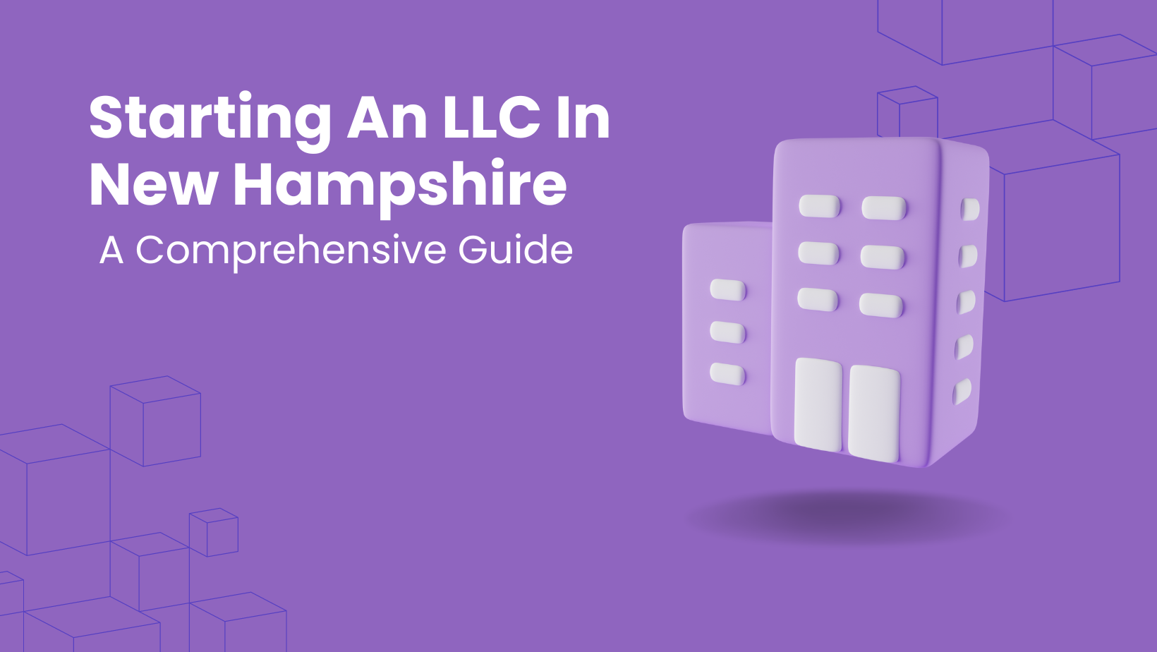 Starting An LLC In New Hampshire: A Comprehensive Guide