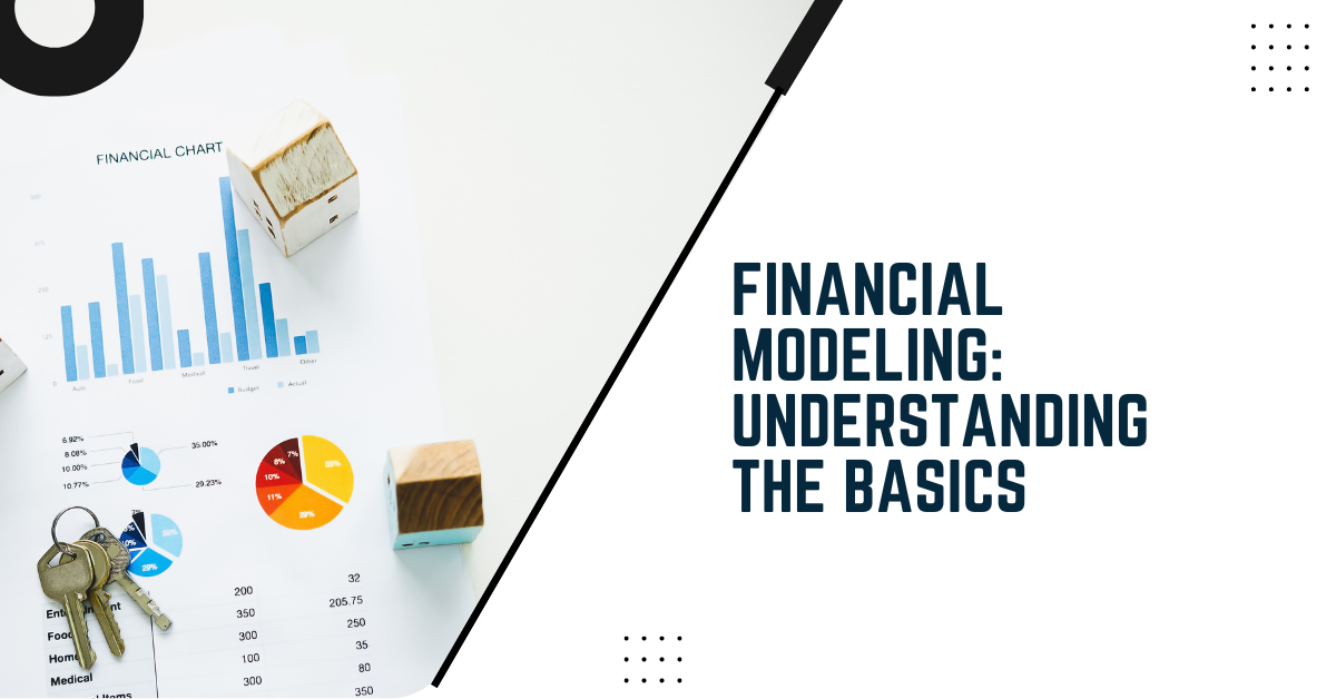 Financial Modeling: Understanding The Basics