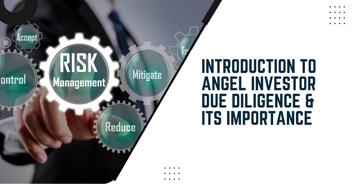 Introduction To Angel Investor Due Diligence & Its Importance