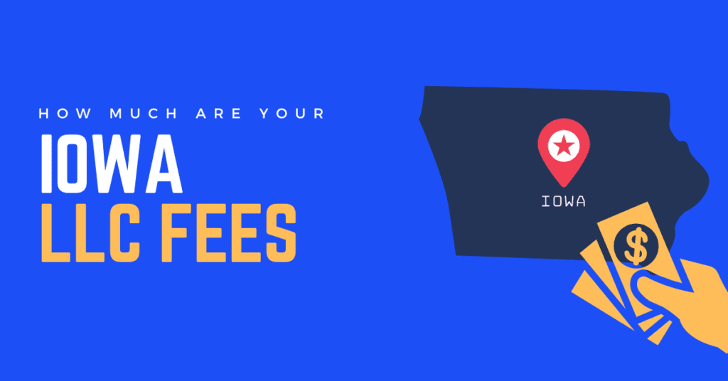 Iowa LLC Fees How Much Do They Cost?