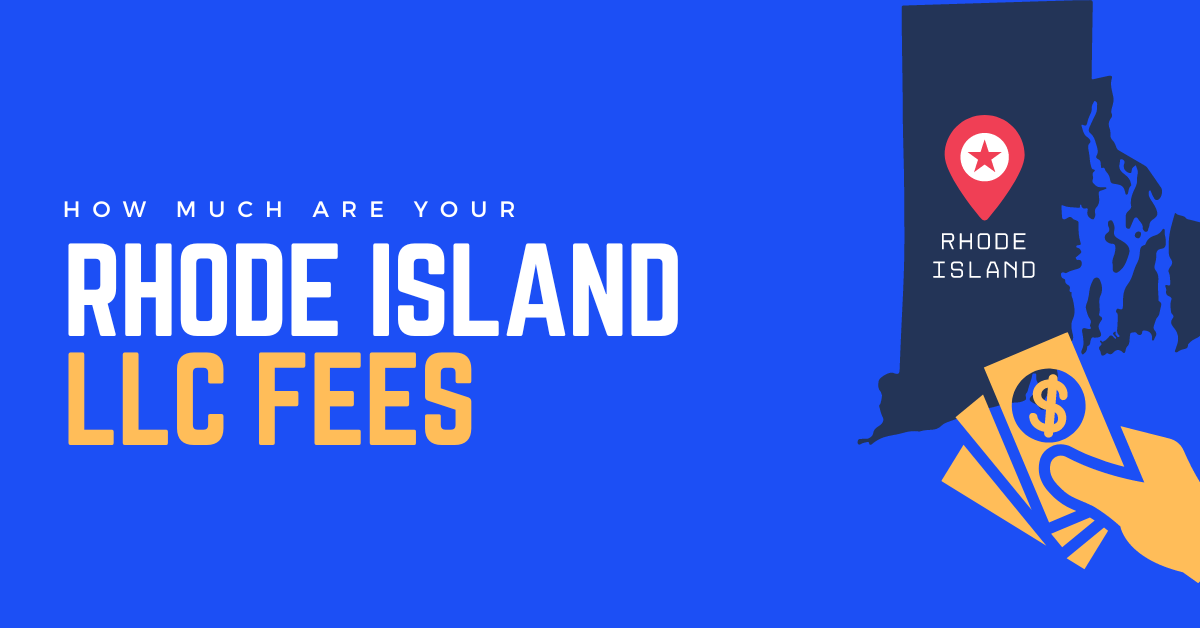 Rhode Island LLC Fees: How Much Are They?