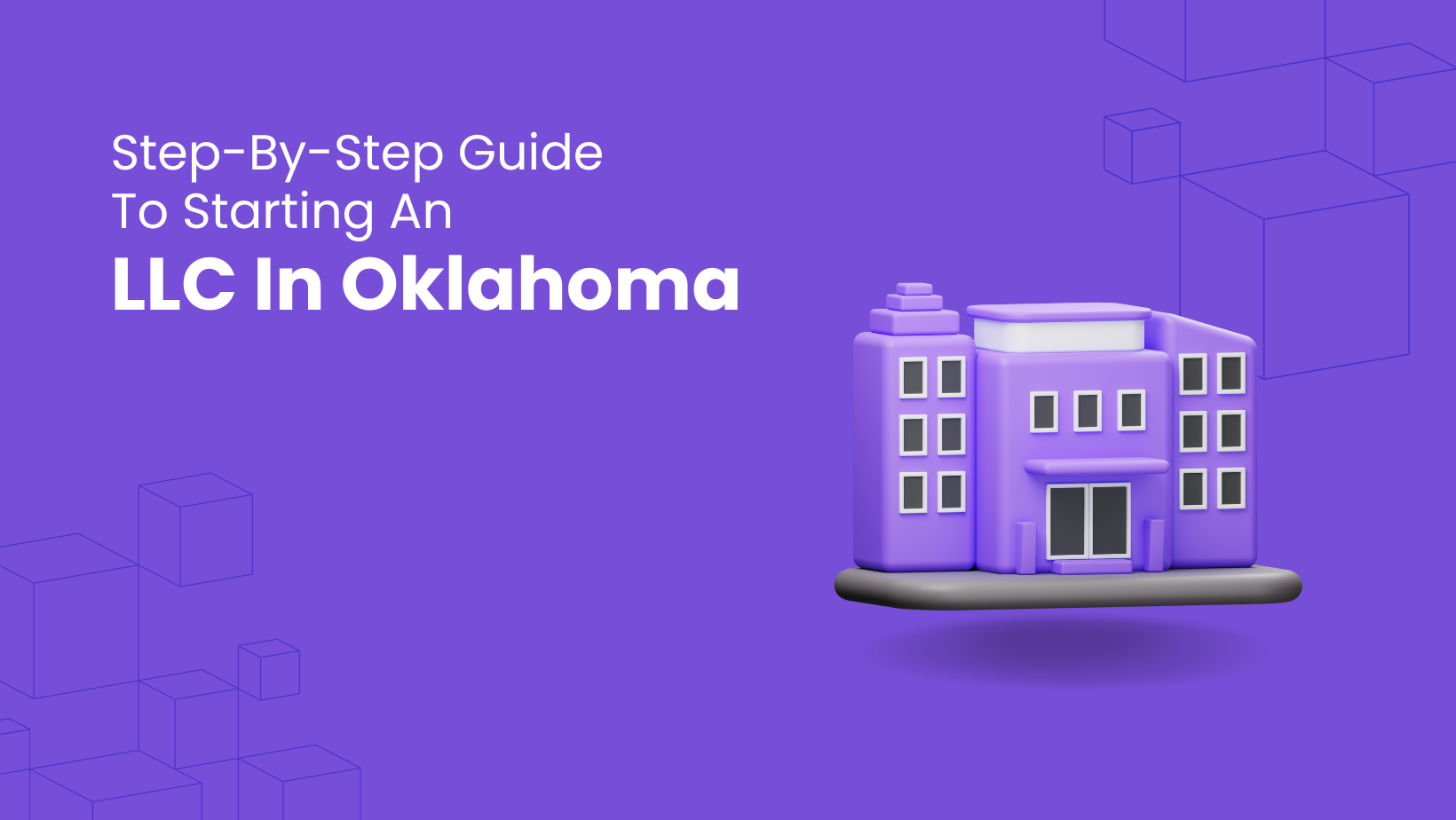 Step-By-Step Guide To Starting An LLC In Oklahoma