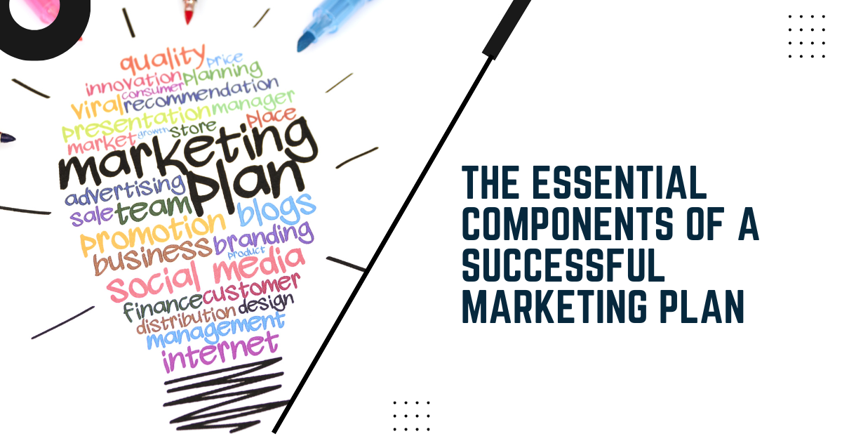 The Essential Components Of A Successful Marketing Plan