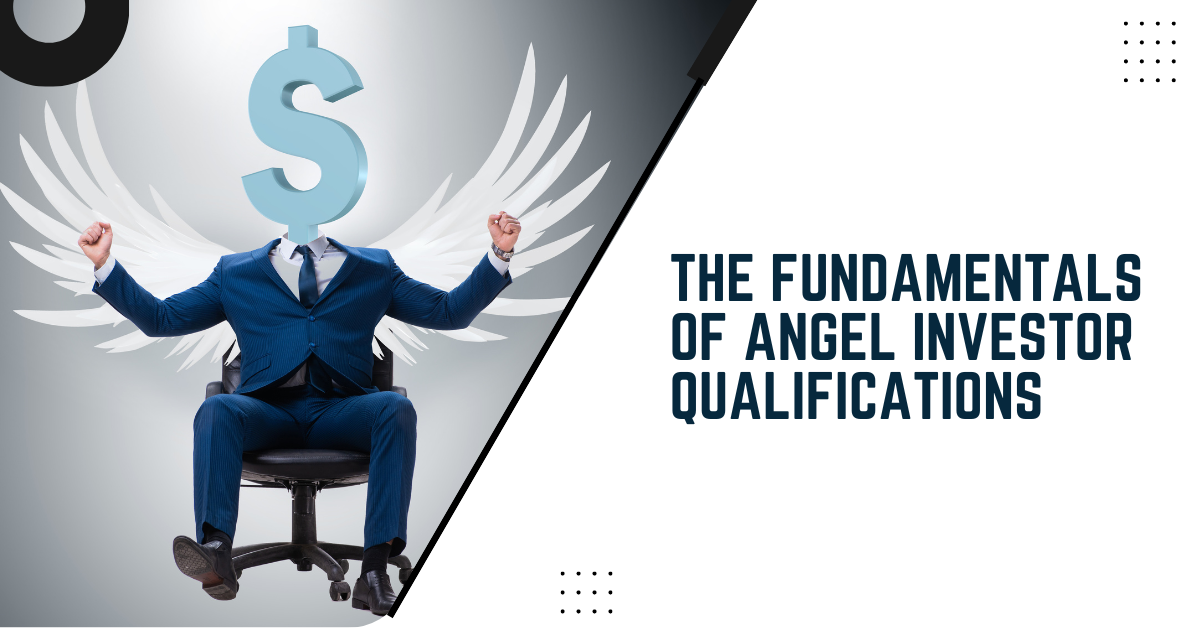 The Fundamentals Of Angel Investor Qualifications
