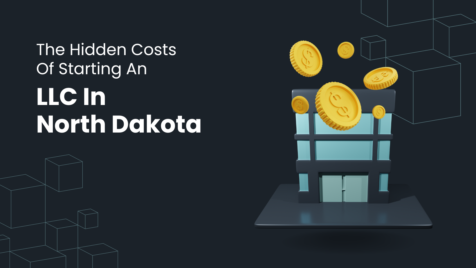 The Hidden Costs Of Starting An LLC In North Dakota