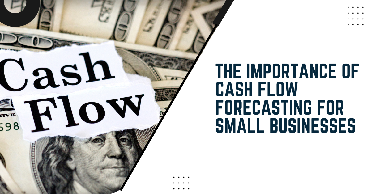What Is The Importance Of Cash Flow In A Business The Importance Of Cash Flow Forecasting For Small Businesses