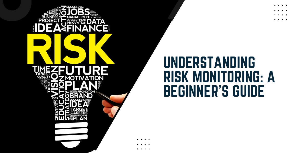 Understanding Risk Monitoring: A Beginner's Guide