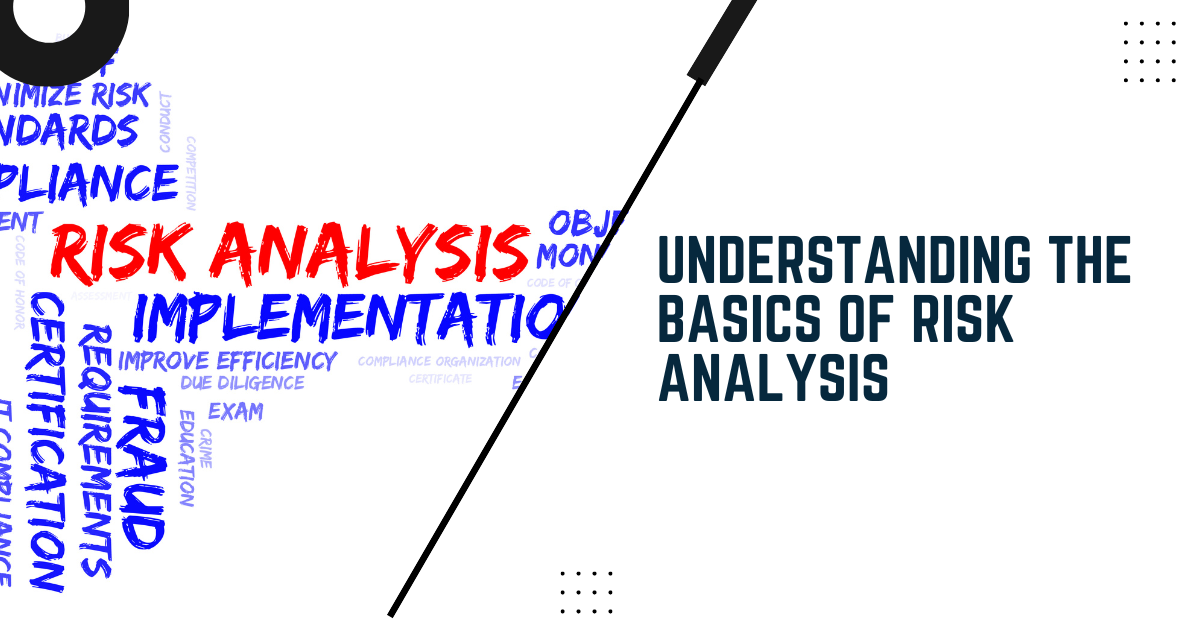 Understanding The Basics Of Risk Analysis