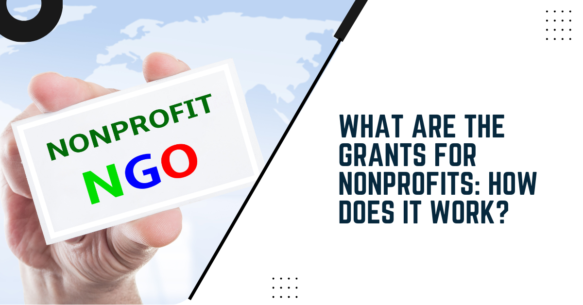 What Are The Grants For Nonprofits: How Does It Work?