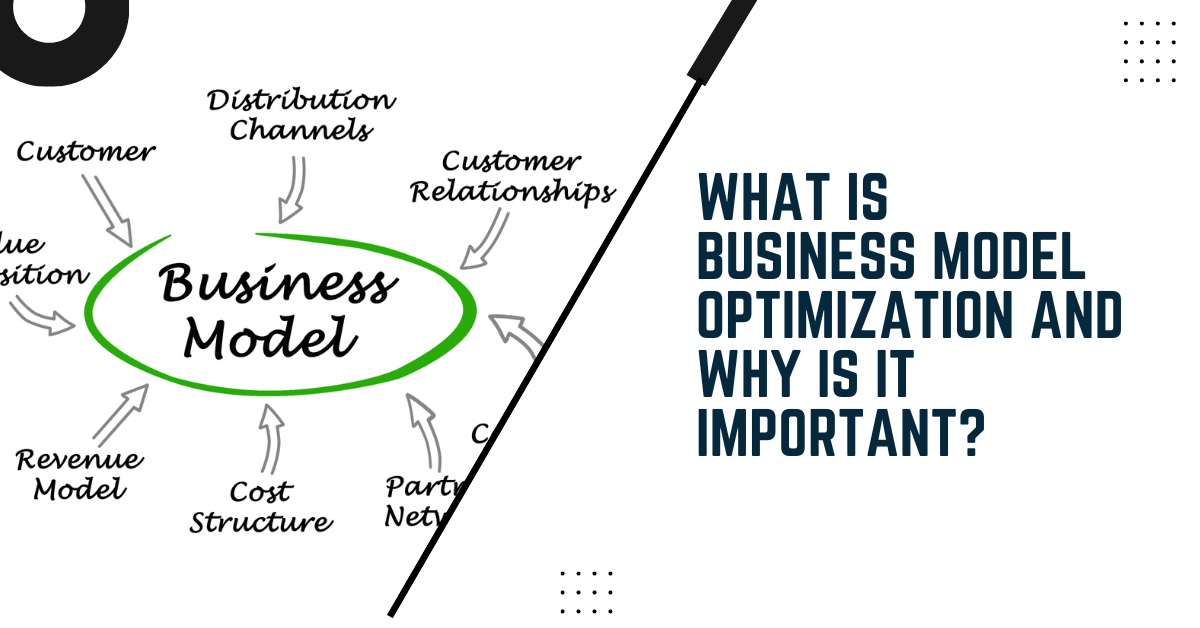 What Is Business Model Optimization And Why Is It Important?