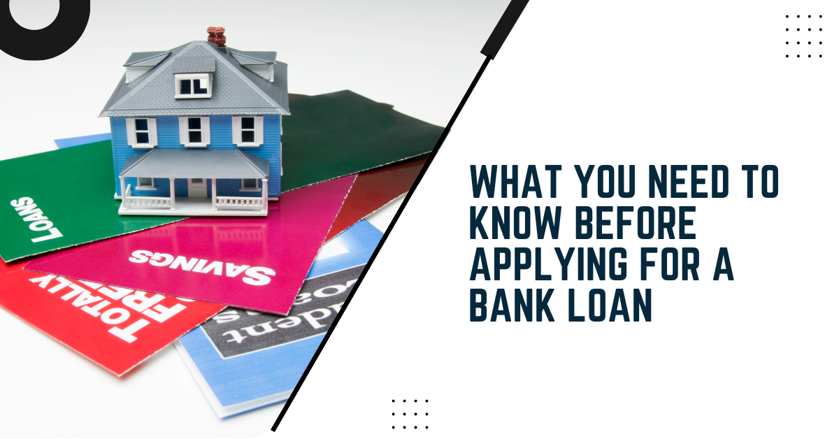 What You Need To Know Before Applying For A Bank Loan