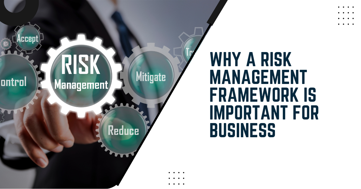 Why A Risk Management Framework Is Important For Business
