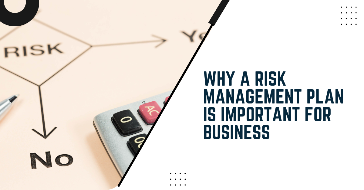 Why A Risk Management Plan Is Important For Business