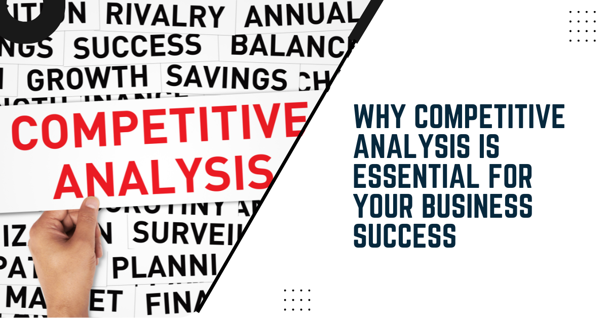 Why Competitive Analysis Is Essential For Your Business Success