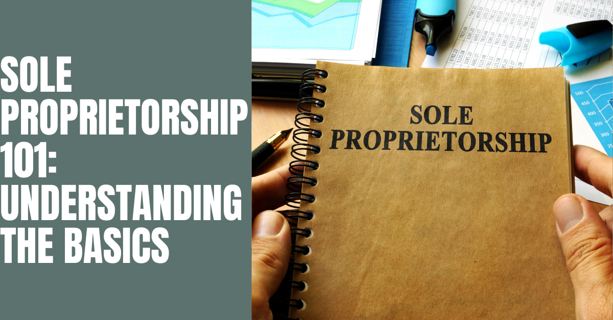 Sole Proprietorship 101: Understanding the Basics