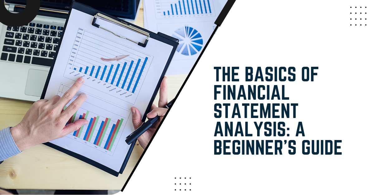 The Basics Of Financial Statement Analysis: A Beginner's Guide
